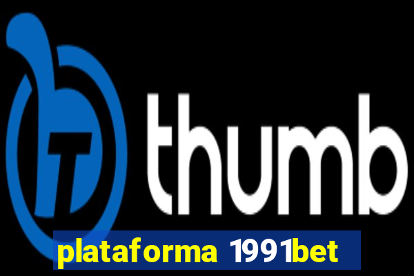 plataforma 1991bet